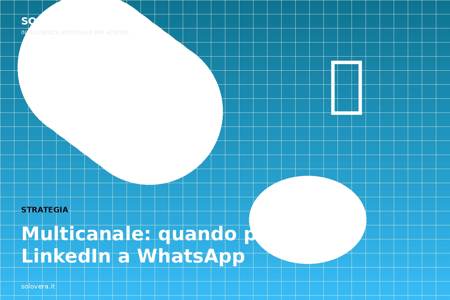 Lead generation multicanale: da LinkedIn a WhatsApp senza perdere contatti